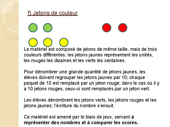 f) Jetons de couleur Le matériel est composé de jetons de même taille, mais f) Jetons de couleur Le matériel est composé de jetons de même taille, mais