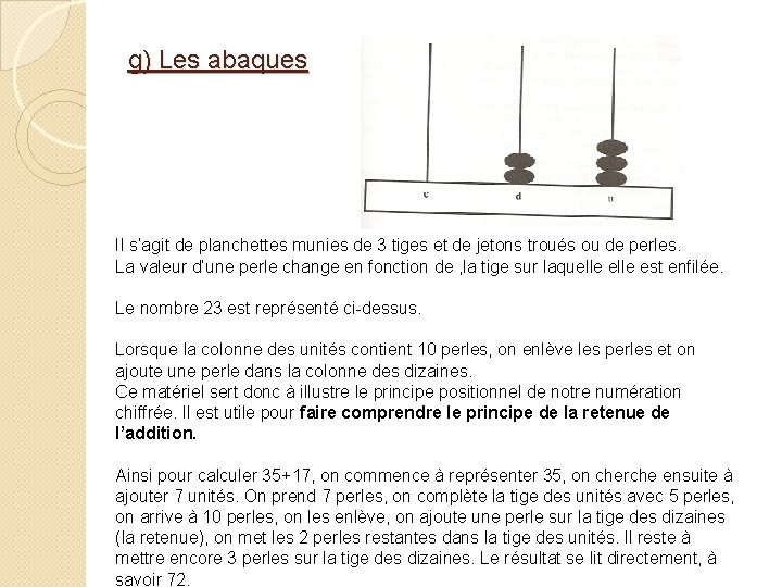 g) Les abaques Il s’agit de planchettes munies de 3 tiges et de jetons g) Les abaques Il s’agit de planchettes munies de 3 tiges et de jetons