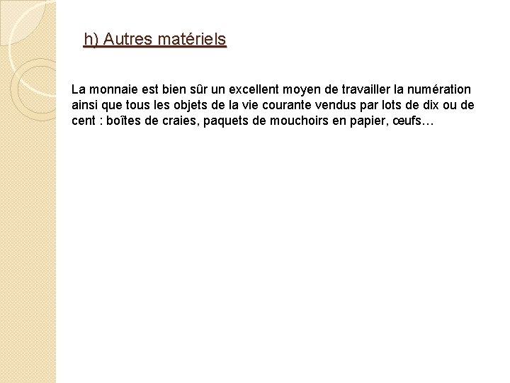 h) Autres matériels La monnaie est bien sûr un excellent moyen de travailler la h) Autres matériels La monnaie est bien sûr un excellent moyen de travailler la