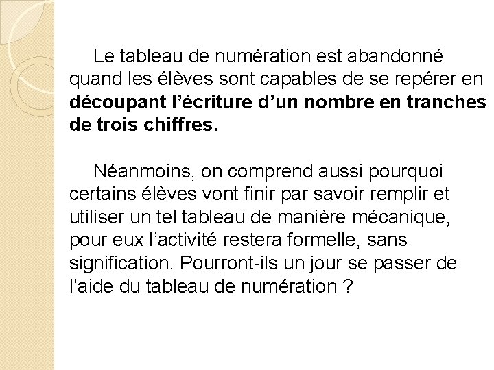 Le tableau de numération est abandonné quand les élèves sont capables de se repérer Le tableau de numération est abandonné quand les élèves sont capables de se repérer
