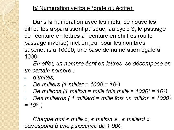 b/ Numération verbale (orale ou écrite). Dans la numération avec les mots, de nouvelles b/ Numération verbale (orale ou écrite). Dans la numération avec les mots, de nouvelles