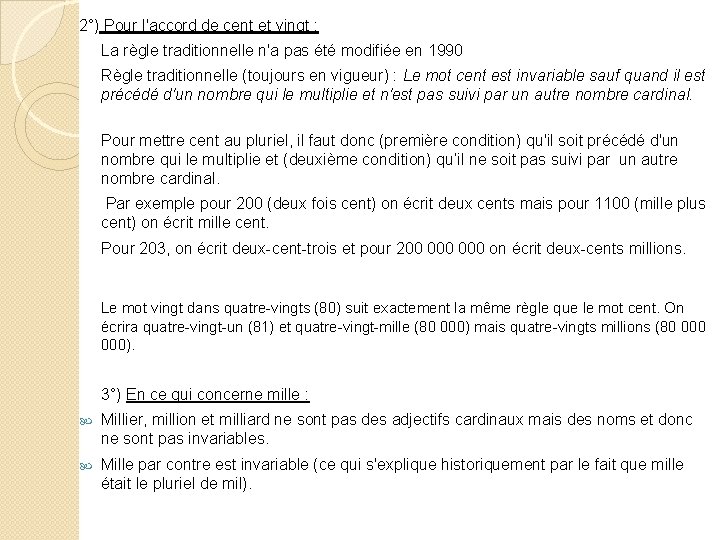 2°) Pour l'accord de cent et vingt : La règle traditionnelle n'a pas été 2°) Pour l'accord de cent et vingt : La règle traditionnelle n'a pas été