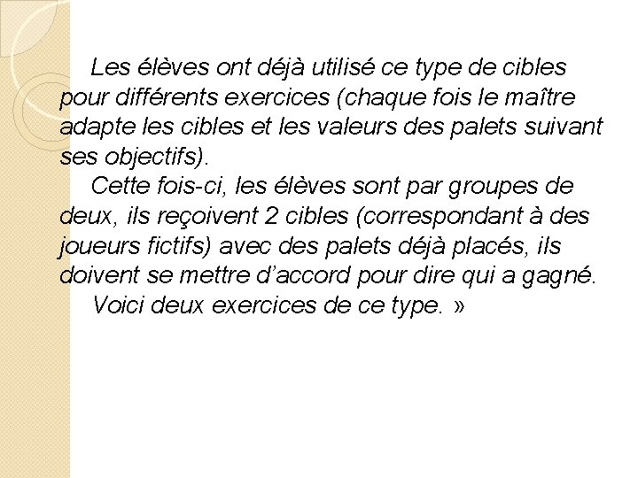 Les élèves ont déjà utilisé ce type de cibles pour différents exercices (chaque fois Les élèves ont déjà utilisé ce type de cibles pour différents exercices (chaque fois