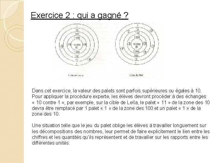 Exercice 2 : qui a gagné ? Dans cet exercice, la valeur des palets Exercice 2 : qui a gagné ? Dans cet exercice, la valeur des palets