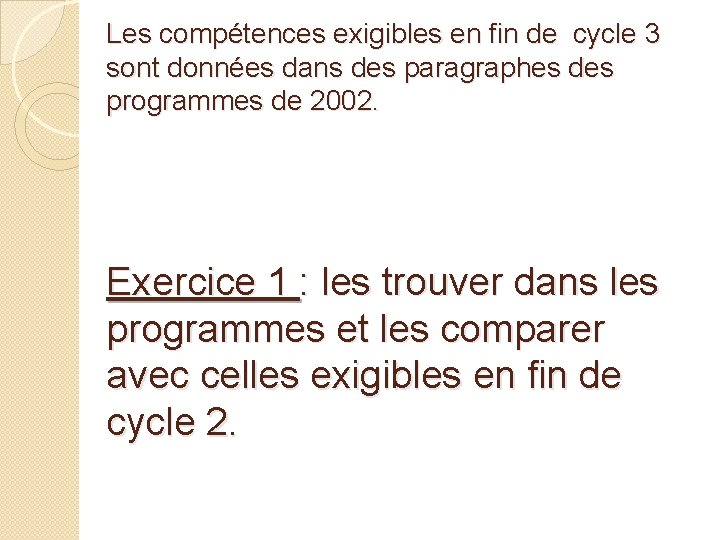 Les compétences exigibles en fin de cycle 3 sont données dans des paragraphes des Les compétences exigibles en fin de cycle 3 sont données dans des paragraphes des