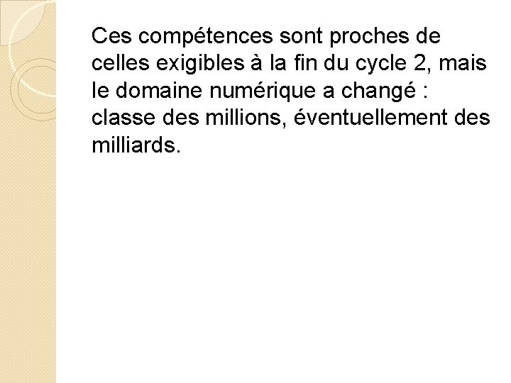 Ces compétences sont proches de celles exigibles à la fin du cycle 2, mais Ces compétences sont proches de celles exigibles à la fin du cycle 2, mais