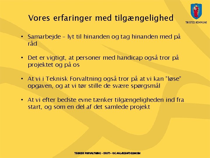 Vores erfaringer med tilgængelighed • Samarbejde – lyt til hinanden og tag hinanden med