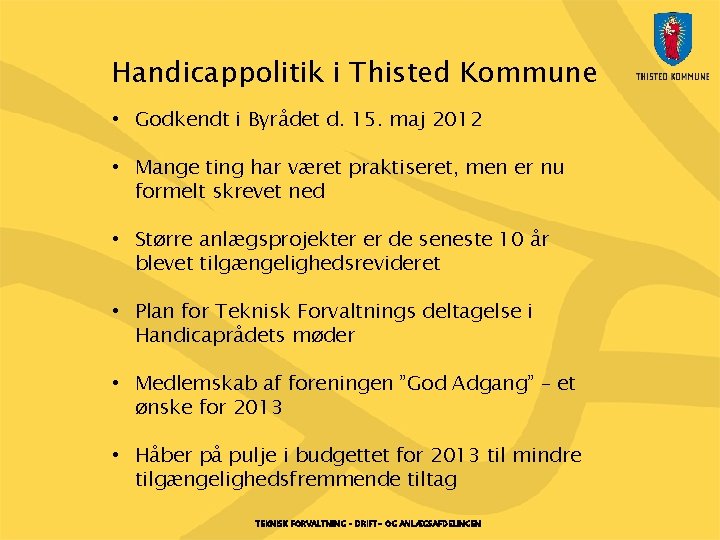 Handicappolitik i Thisted Kommune • Godkendt i Byrådet d. 15. maj 2012 • Mange