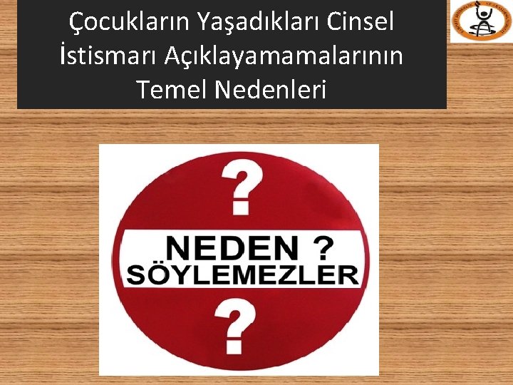 Çocukların Yaşadıkları Cinsel İstismarı Açıklayamamalarının Temel Nedenleri 