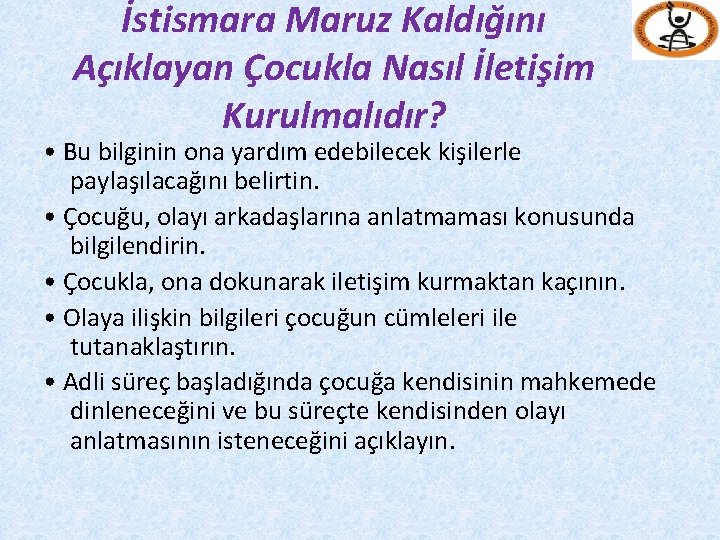 İstismara Maruz Kaldığını Açıklayan Çocukla Nasıl İletişim Kurulmalıdır? • Bu bilginin ona yardım edebilecek