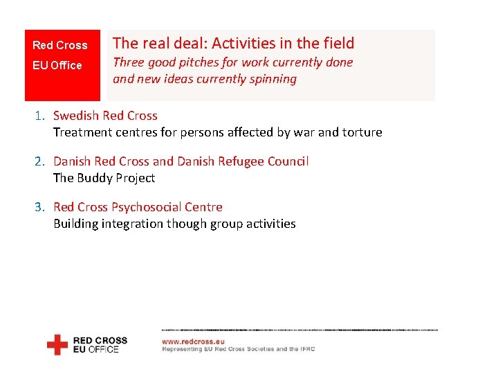 Red Cross EU Office The real deal: Activities in the field Three good pitches