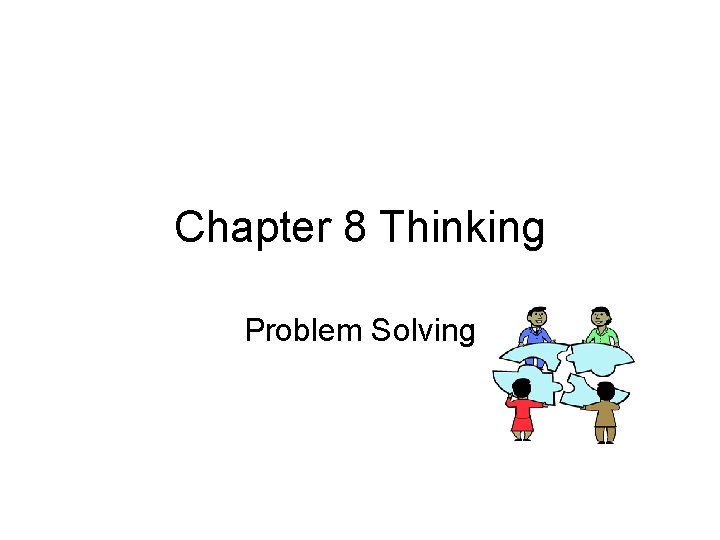 Chapter 8 Thinking Problem Solving 