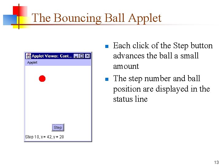 The Bouncing Ball Applet n n Each click of the Step button advances the
