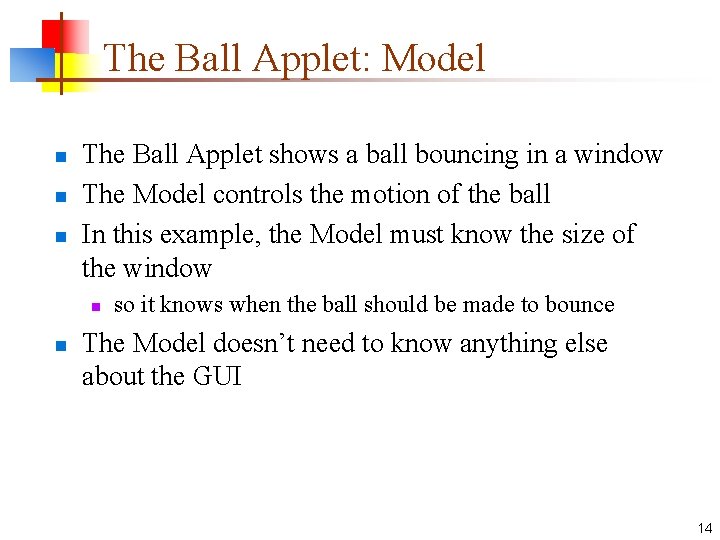 The Ball Applet: Model n n n The Ball Applet shows a ball bouncing