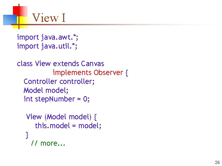 View I import java. awt. *; import java. util. *; class View extends Canvas