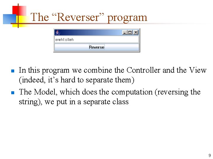 The “Reverser” program n n In this program we combine the Controller and the