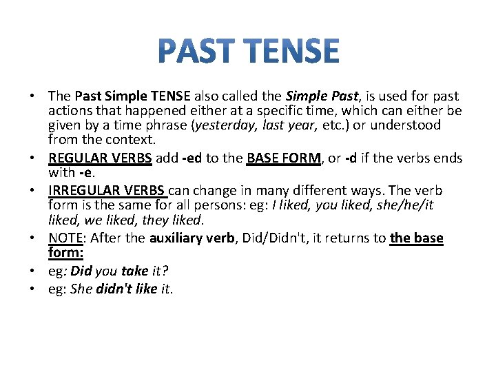  • The Past Simple TENSE also called the Simple Past, is used for