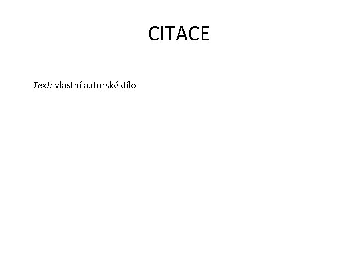 CITACE Text: vlastní autorské dílo 