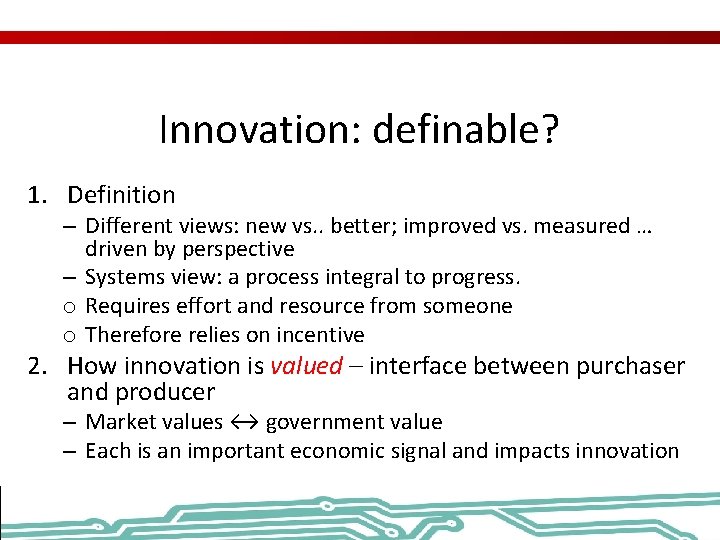 Innovation: definable? 1. Definition – Different views: new vs. . better; improved vs. measured