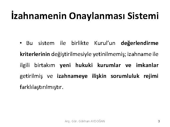 İzahnamenin Onaylanması Sistemi • Bu sistem ile birlikte Kurul’un değerlendirme kriterlerinin değiştirilmesiyle yetinilmemiş; izahname