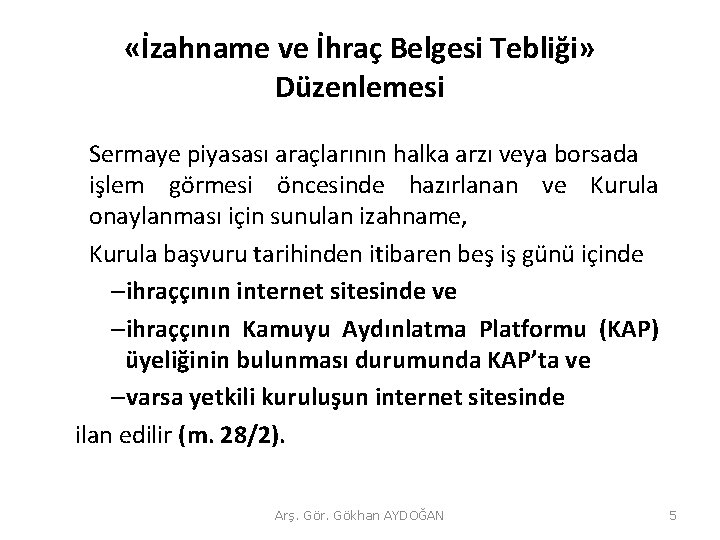  «İzahname ve İhraç Belgesi Tebliği» Düzenlemesi Sermaye piyasası araçlarının halka arzı veya borsada