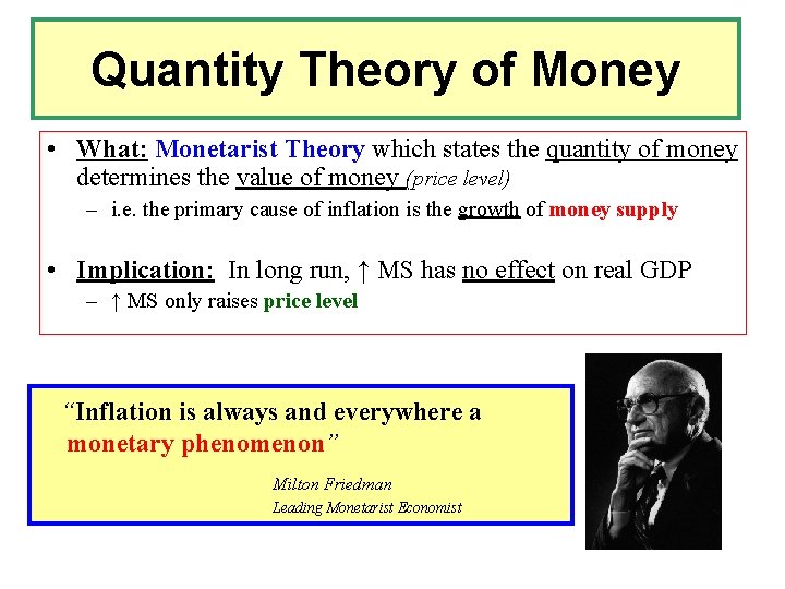 Quantity Theory of Money • What: Monetarist Theory which states the quantity of money