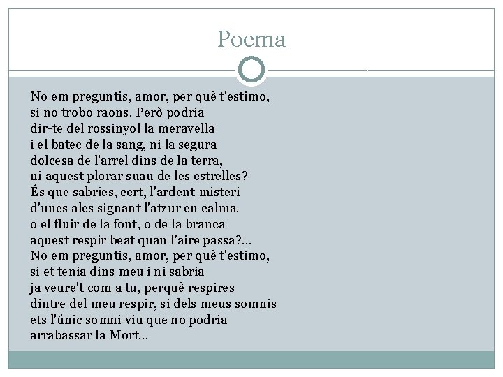Poema No em preguntis, amor, per què t'estimo, si no trobo raons. Però podria
