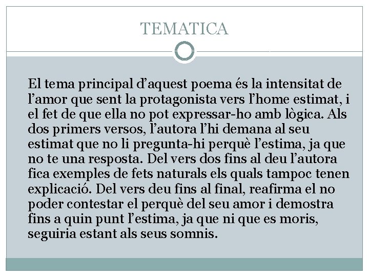 TEMATICA El tema principal d’aquest poema és la intensitat de l’amor que sent la