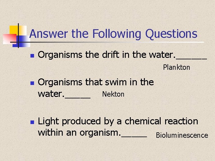 Answer the Following Questions n Organisms the drift in the water. ______ Plankton n