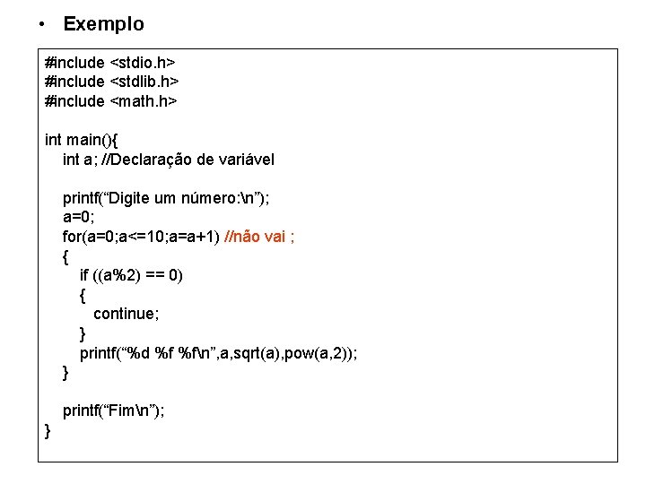  • Exemplo #include <stdio. h> #include <stdlib. h> #include <math. h> int main(){