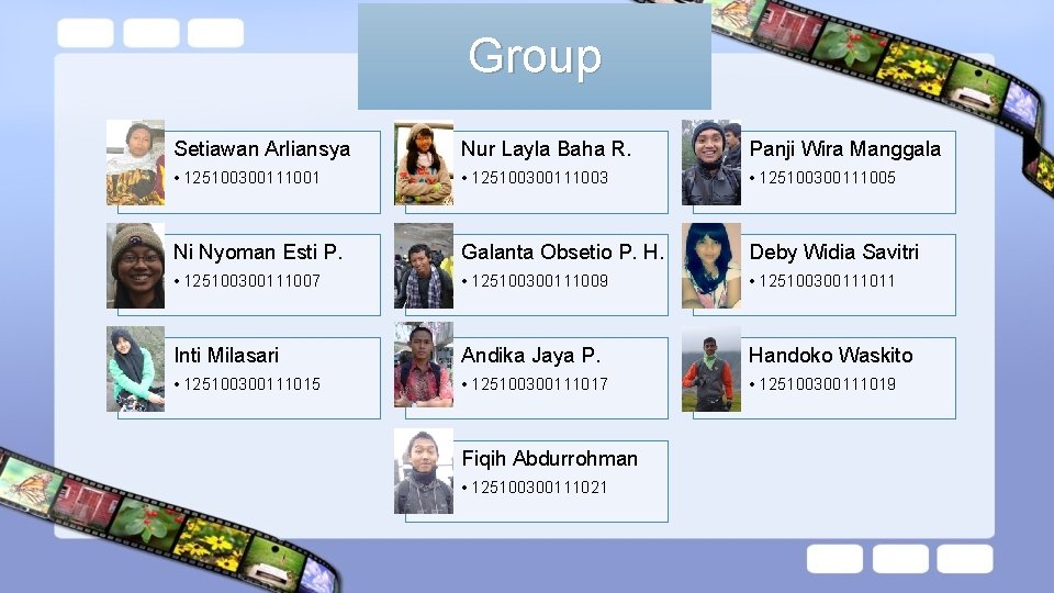 Group Setiawan Arliansya Nur Layla Baha R. Panji Wira Manggala • 125100300111001 • 125100300111003