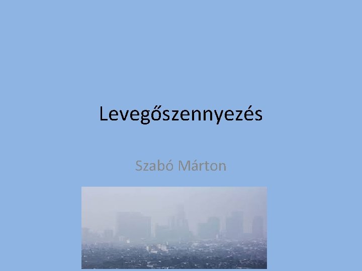 Levegőszennyezés Szabó Márton 