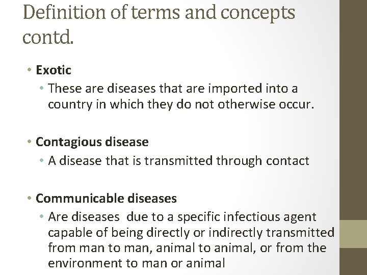 Definition of terms and concepts contd. • Exotic • These are diseases that are