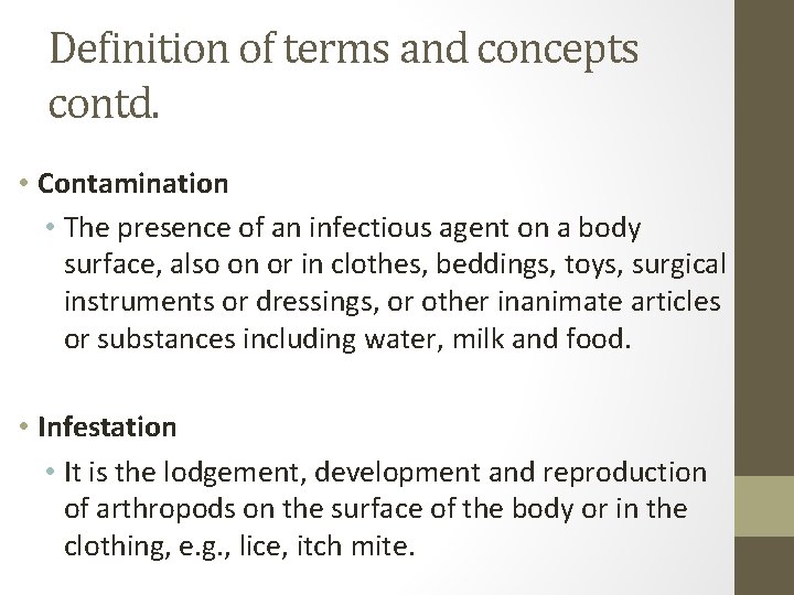 Definition of terms and concepts contd. • Contamination • The presence of an infectious