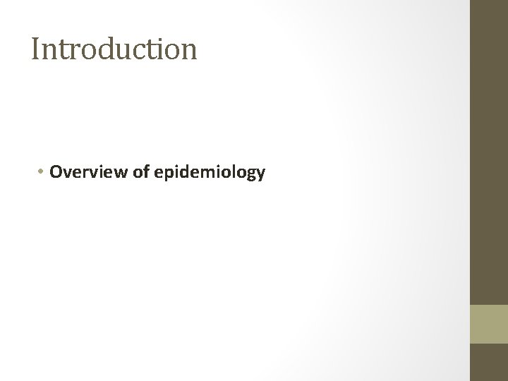Introduction • Overview of epidemiology 