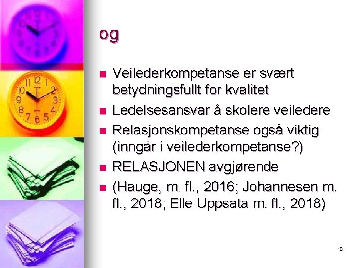 og n n n Veilederkompetanse er svært betydningsfullt for kvalitet Ledelsesansvar å skolere veiledere og n n n Veilederkompetanse er svært betydningsfullt for kvalitet Ledelsesansvar å skolere veiledere
