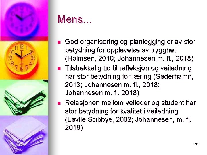 Mens… n n n God organisering og planlegging er av stor betydning for opplevelse Mens… n n n God organisering og planlegging er av stor betydning for opplevelse