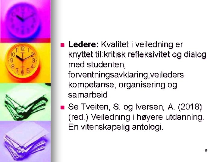 n n Ledere: Kvalitet i veiledning er knyttet til: kritisk refleksivitet og dialog med n n Ledere: Kvalitet i veiledning er knyttet til: kritisk refleksivitet og dialog med