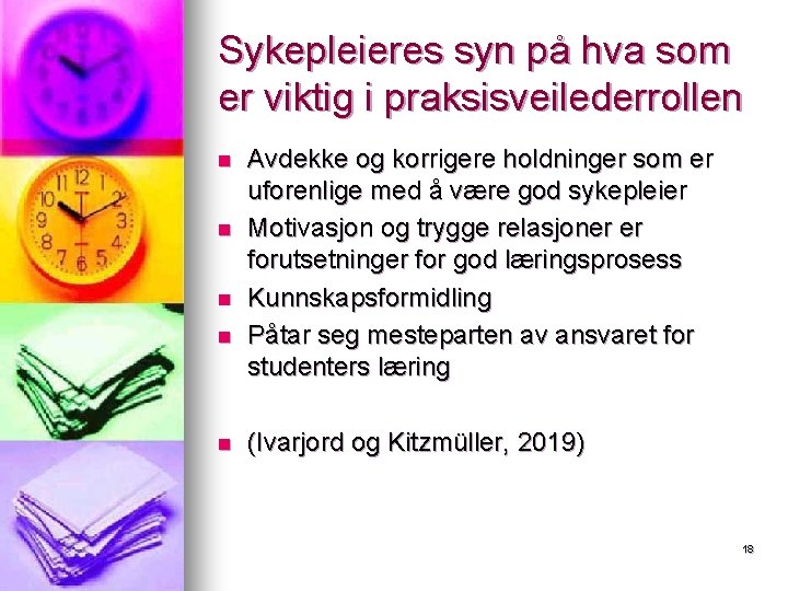 Sykepleieres syn på hva som er viktig i praksisveilederrollen n n Avdekke og korrigere Sykepleieres syn på hva som er viktig i praksisveilederrollen n n Avdekke og korrigere