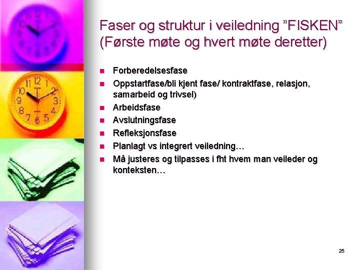 Faser og struktur i veiledning ”FISKEN” (Første møte og hvert møte deretter) n n Faser og struktur i veiledning ”FISKEN” (Første møte og hvert møte deretter) n n