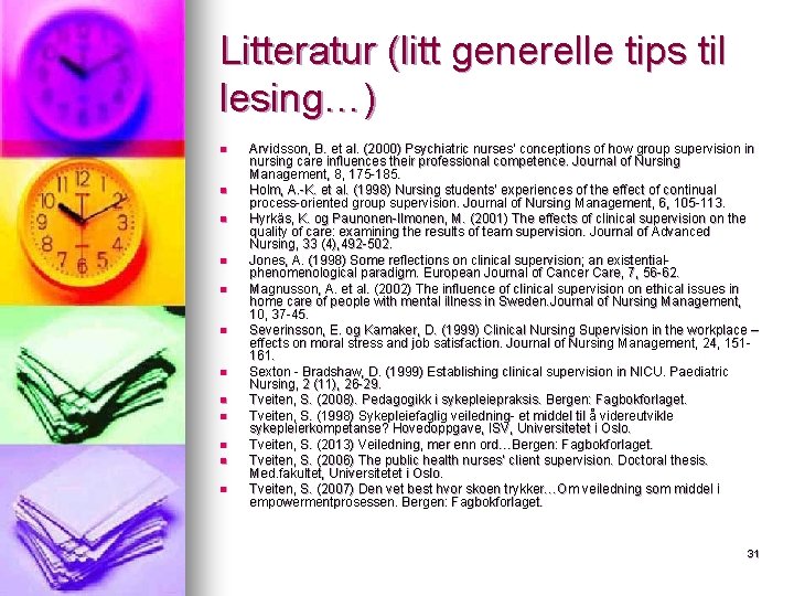 Litteratur (litt generelle tips til lesing…) n n n Arvidsson, B. et al. (2000) Litteratur (litt generelle tips til lesing…) n n n Arvidsson, B. et al. (2000)