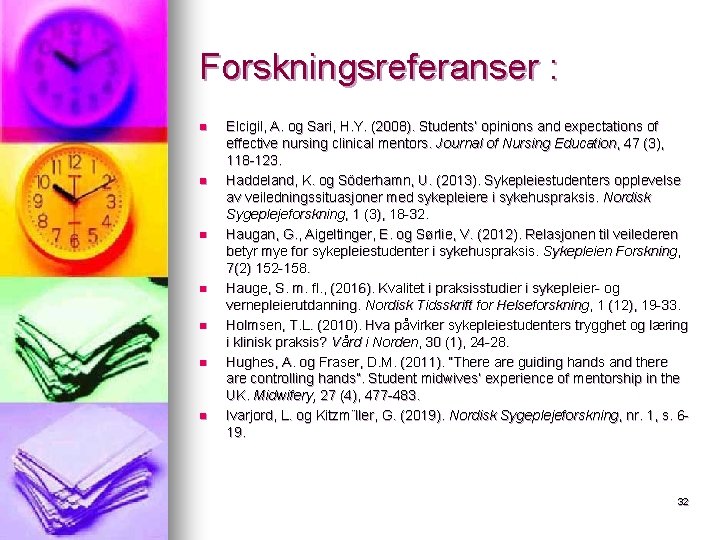Forskningsreferanser : n n n n Elcigil, A. og Sari, H. Y. (2008). Students’ Forskningsreferanser : n n n n Elcigil, A. og Sari, H. Y. (2008). Students’