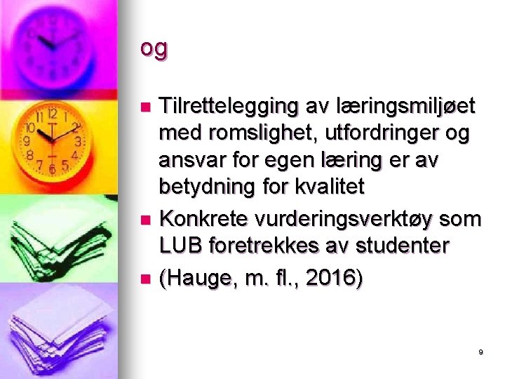 og Tilrettelegging av læringsmiljøet med romslighet, utfordringer og ansvar for egen læring er av og Tilrettelegging av læringsmiljøet med romslighet, utfordringer og ansvar for egen læring er av