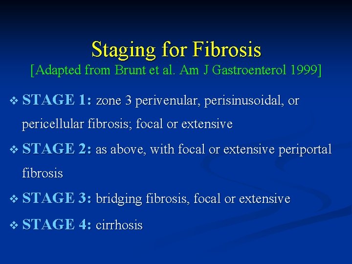 Staging for Fibrosis [Adapted from Brunt et al. Am J Gastroenterol 1999] v STAGE