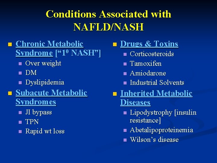 Conditions Associated with NAFLD/NASH n Chronic Metabolic Syndrome [“ 10 NASH”] n n n