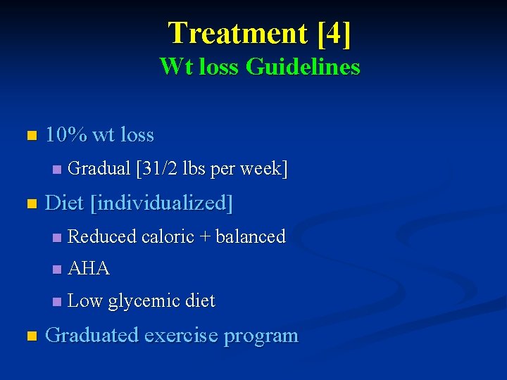 Treatment [4] Wt loss Guidelines n 10% wt loss n n n Gradual [31/2