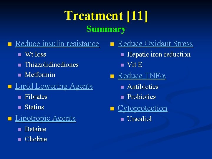 Treatment [11] Summary n Reduce insulin resistance n n n Fibrates Statins Lipotropic Agents