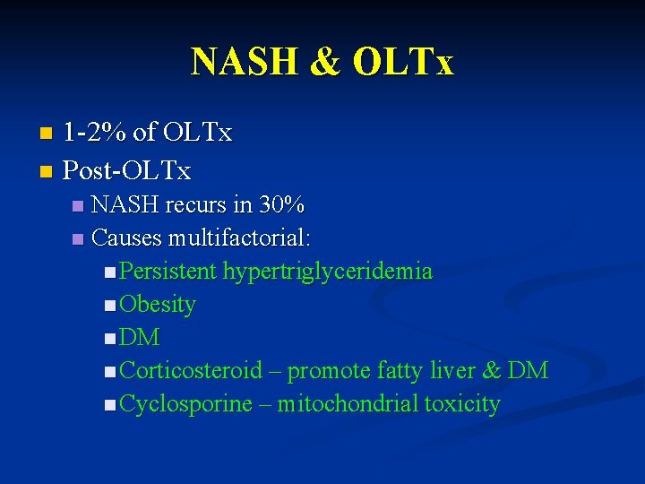 NASH & OLTx 1 -2% of OLTx n Post-OLTx n NASH recurs in 30%