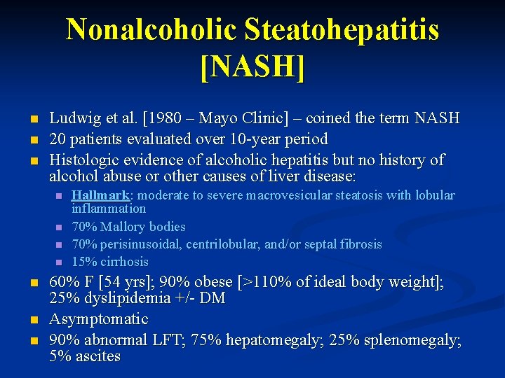 Nonalcoholic Steatohepatitis [NASH] n n n Ludwig et al. [1980 – Mayo Clinic] –
