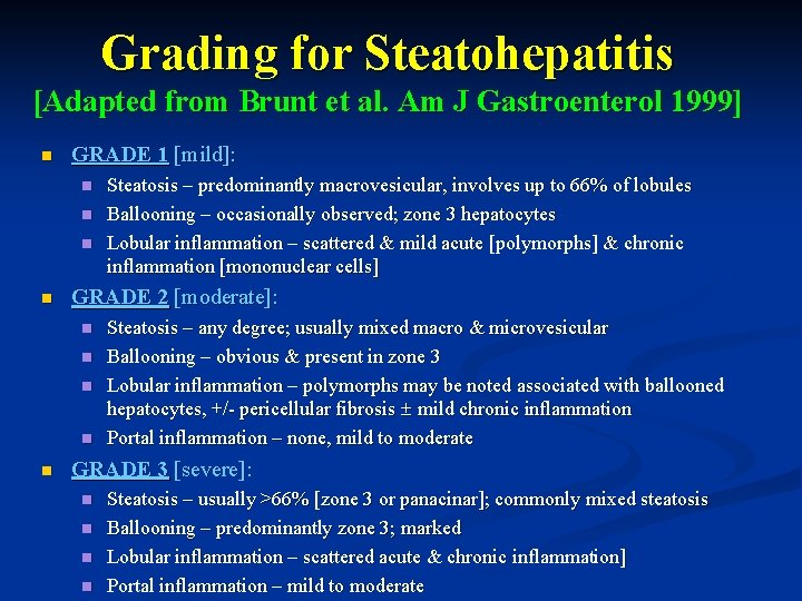 Grading for Steatohepatitis [Adapted from Brunt et al. Am J Gastroenterol 1999] n GRADE